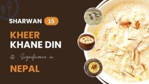 Kheer Khane Din The Significance of Sharwan 15 in Nepal