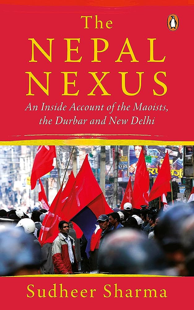 7 Books That You Must Read To Know More About Nepal-Nepal Nexus An Inside Account Of The Maoists The Durbar And New Delhi